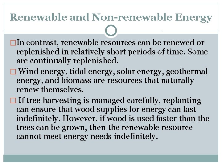 Renewable and Non-renewable Energy �In contrast, renewable resources can be renewed or replenished in