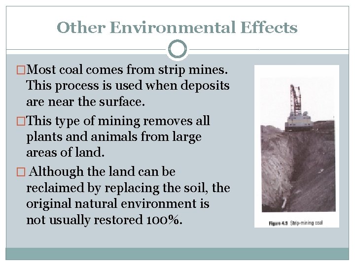 Other Environmental Effects �Most coal comes from strip mines. This process is used when