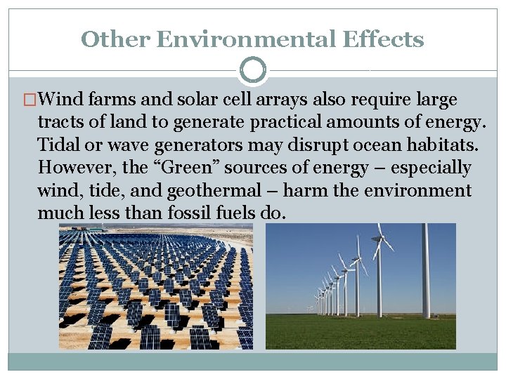 Other Environmental Effects �Wind farms and solar cell arrays also require large tracts of