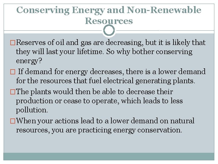 Conserving Energy and Non-Renewable Resources �Reserves of oil and gas are decreasing, but it