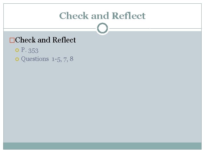 Check and Reflect �Check and Reflect P. 353 Questions 1 -5, 7, 8 