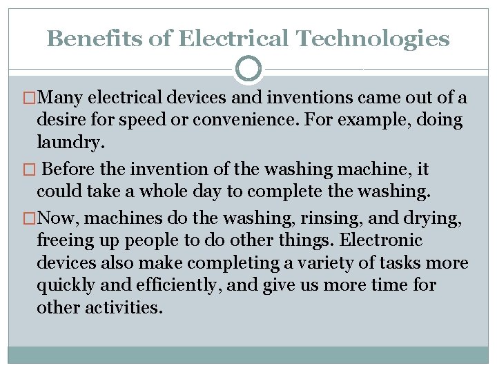 Benefits of Electrical Technologies �Many electrical devices and inventions came out of a desire