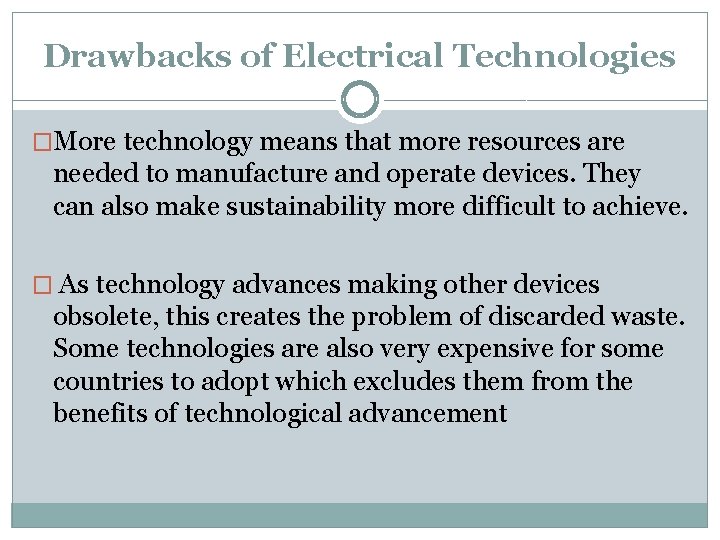 Drawbacks of Electrical Technologies �More technology means that more resources are needed to manufacture