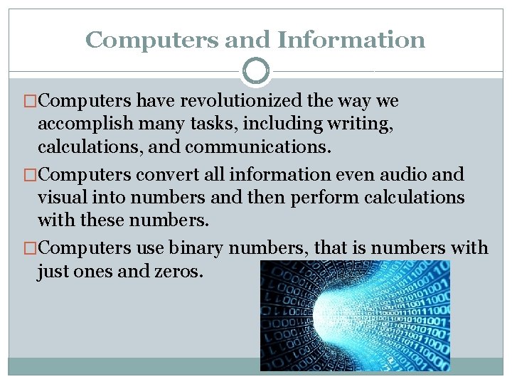 Computers and Information �Computers have revolutionized the way we accomplish many tasks, including writing,
