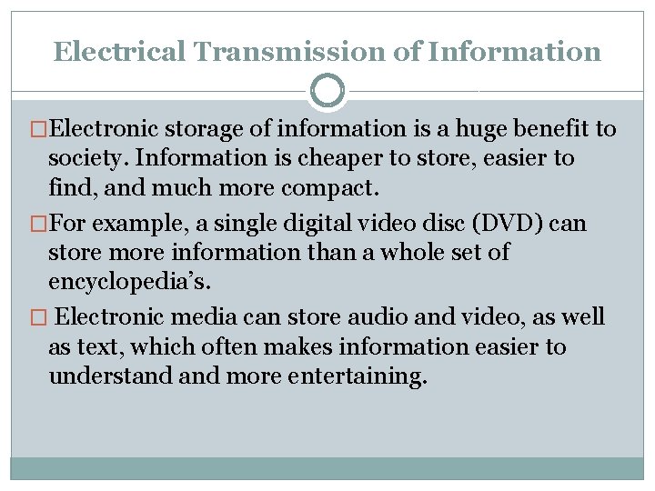 Electrical Transmission of Information �Electronic storage of information is a huge benefit to society.