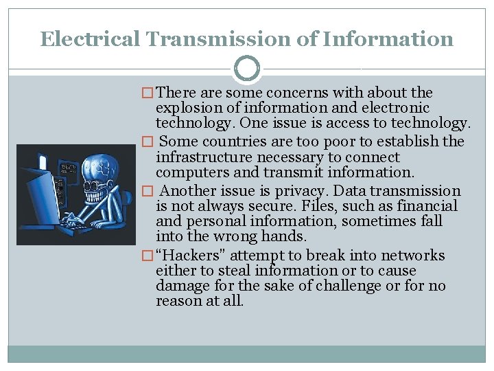 Electrical Transmission of Information � There are some concerns with about the explosion of