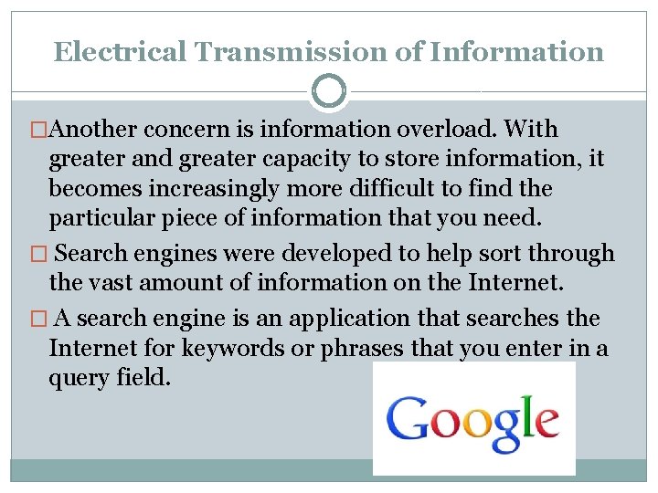 Electrical Transmission of Information �Another concern is information overload. With greater and greater capacity
