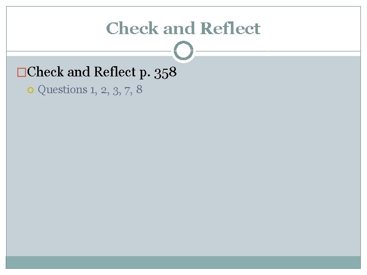 Check and Reflect �Check and Reflect p. 358 Questions 1, 2, 3, 7, 8