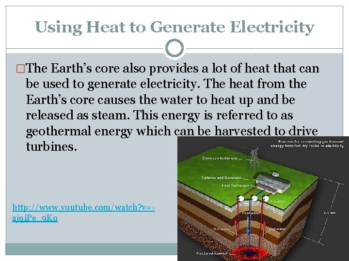 Using Heat to Generate Electricity �The Earth’s core also provides a lot of heat