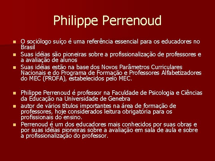 Philippe Perrenoud O sociólogo suíço é uma referência essencial para os educadores no Brasil