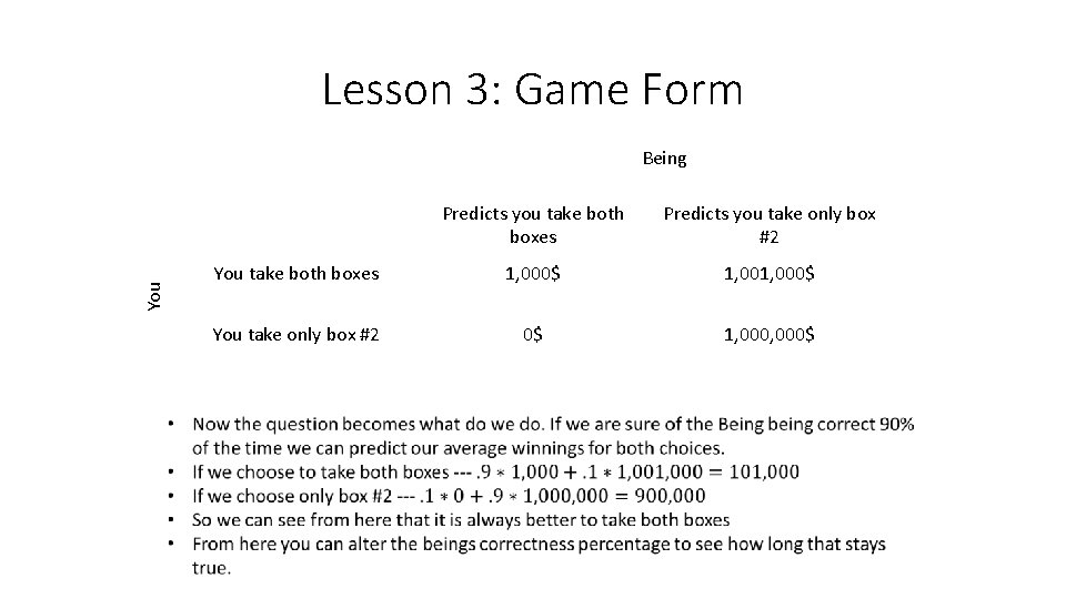 Lesson 3: Game Form You Being Predicts you take both boxes Predicts you take