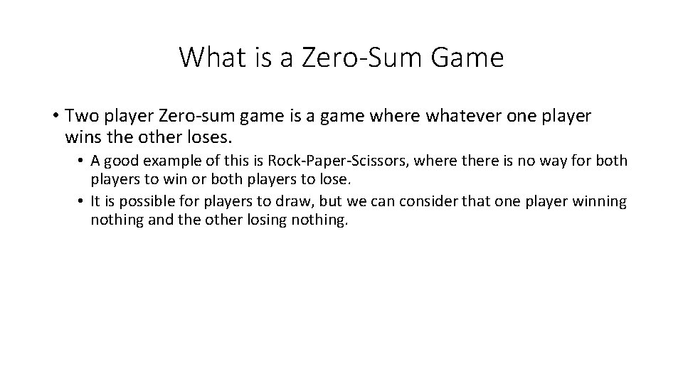 What is a Zero-Sum Game • Two player Zero-sum game is a game where
