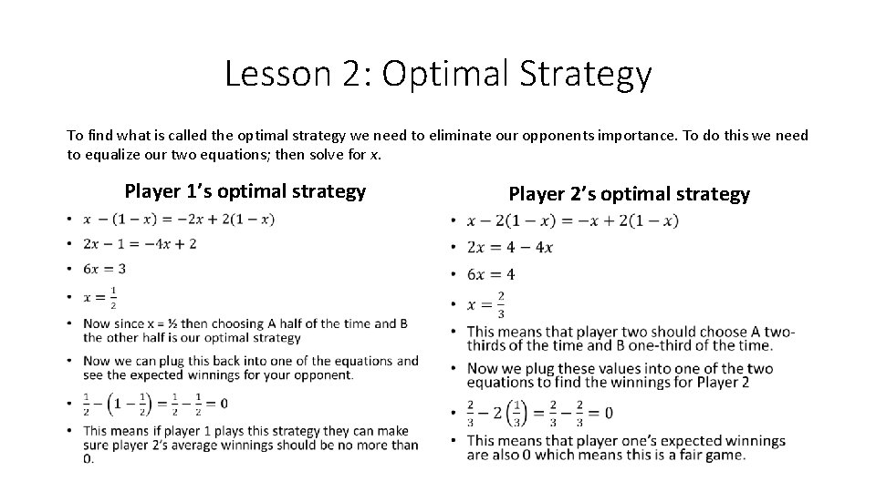 Lesson 2: Optimal Strategy To find what is called the optimal strategy we need