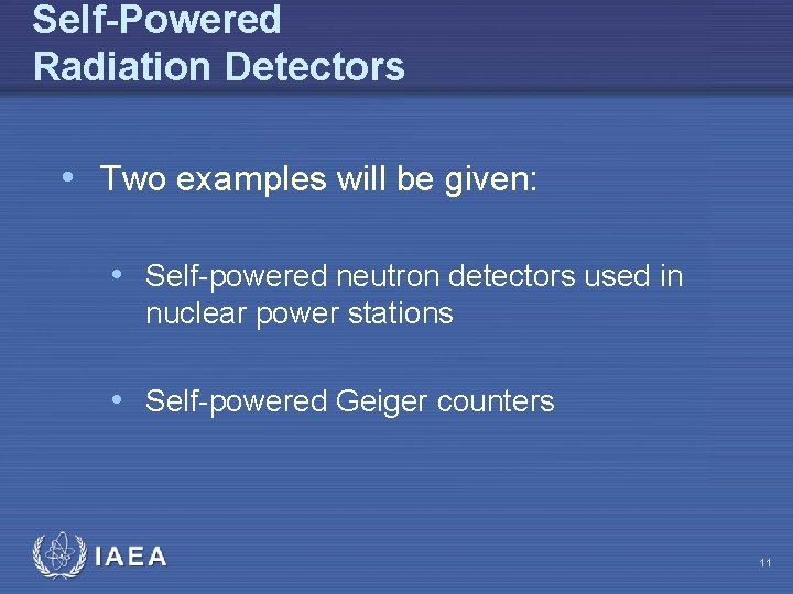 Self-Powered Radiation Detectors • Two examples will be given: • Self-powered neutron detectors used