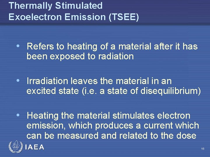 Thermally Stimulated Exoelectron Emission (TSEE) • Refers to heating of a material after it