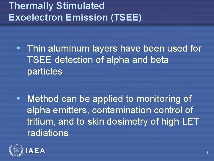 Thermally Stimulated Exoelectron Emission (TSEE) • Thin aluminum layers have been used for TSEE