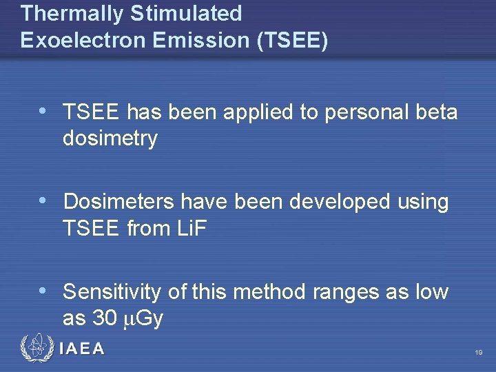 Thermally Stimulated Exoelectron Emission (TSEE) • TSEE has been applied to personal beta dosimetry
