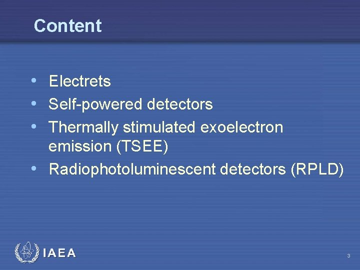 Content • Electrets • Self-powered detectors • Thermally stimulated exoelectron emission (TSEE) • Radiophotoluminescent