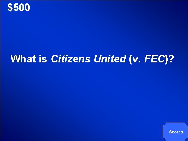 © Mark E. Damon - All Rights Reserved $500 What is Citizens United (v.