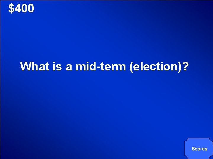 © Mark E. Damon - All Rights Reserved $400 What is a mid-term (election)?