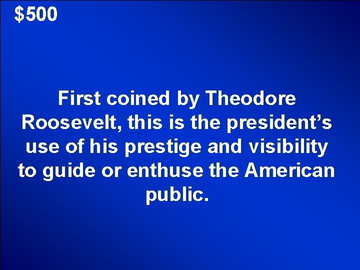 © Mark E. Damon - All Rights Reserved $500 First coined by Theodore Roosevelt,