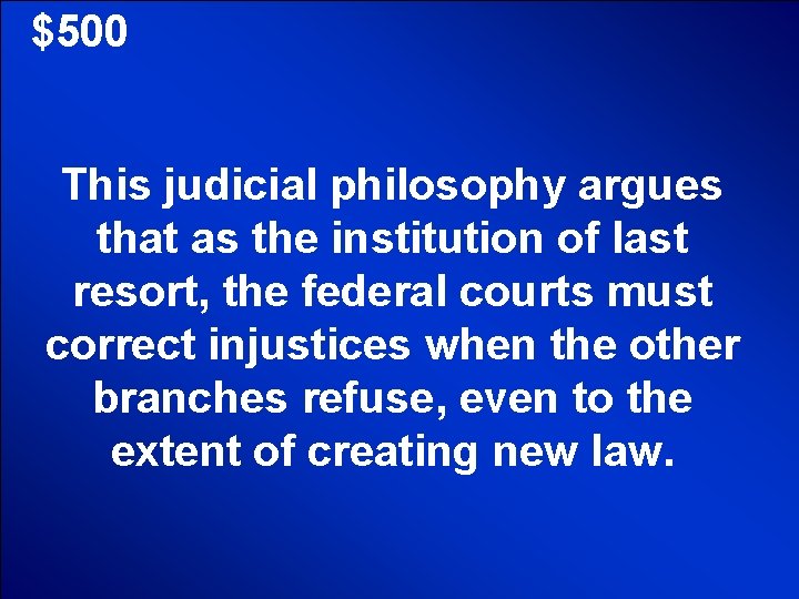 © Mark E. Damon - All Rights Reserved $500 This judicial philosophy argues that