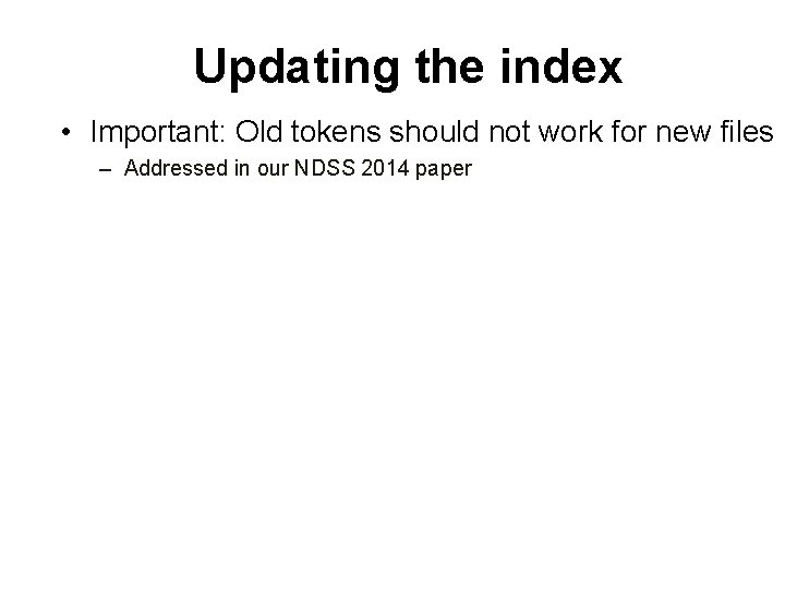 Updating the index • Important: Old tokens should not work for new files –