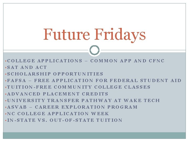 Future Fridays • COLLEGE APPLICATIONS – COMMON APP AND CFNC • SAT AND ACT