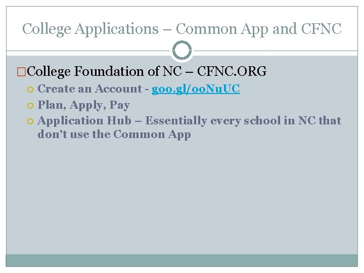 College Applications – Common App and CFNC �College Foundation of NC – CFNC. ORG