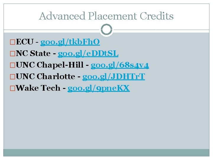 Advanced Placement Credits �ECU - goo. gl/tkb. Fh. O �NC State - goo. gl/e.