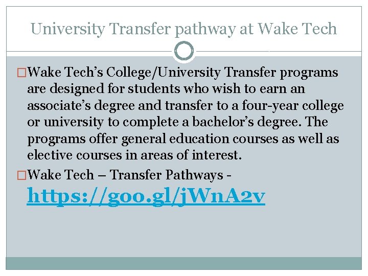 University Transfer pathway at Wake Tech �Wake Tech’s College/University Transfer programs are designed for