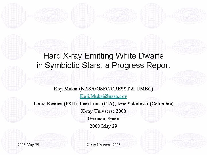 Hard X-ray Emitting White Dwarfs in Symbiotic Stars: a Progress Report Koji Mukai (NASA/GSFC/CRESST