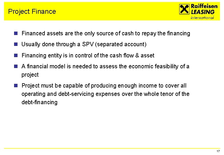Project Finance n Financed assets are the only source of cash to repay the
