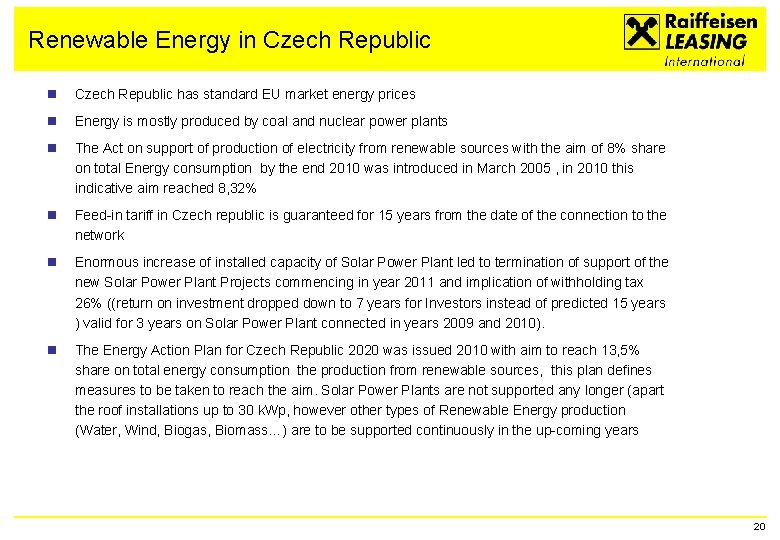 Renewable Energy in Czech Republic has standard EU market energy prices n Energy is