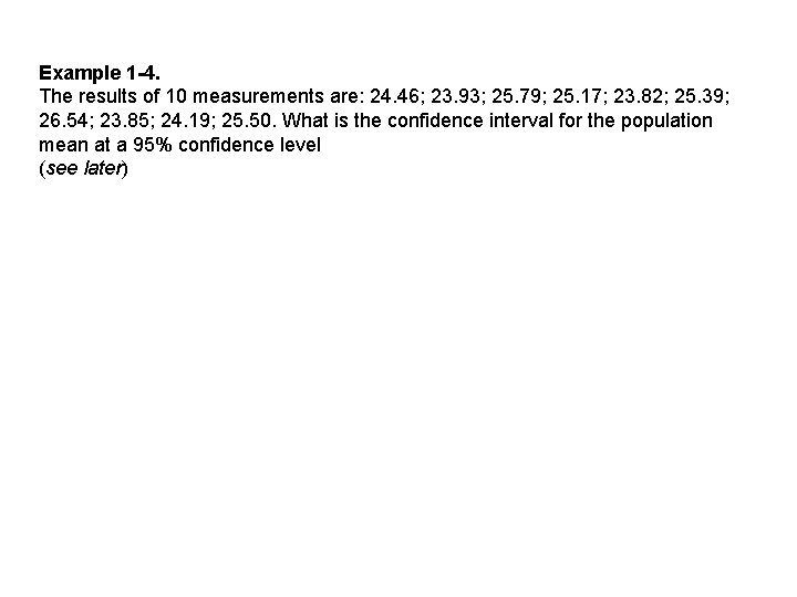 Example 1 -4. The results of 10 measurements are: 24. 46; 23. 93; 25.