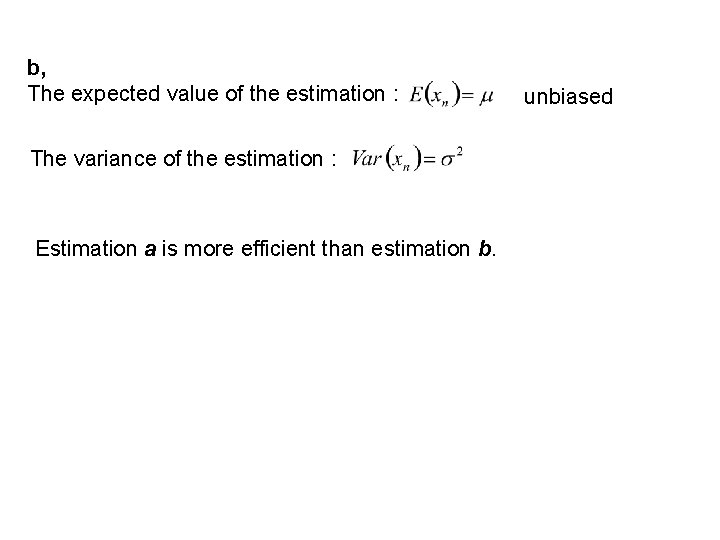 b, The expected value of the estimation : The variance of the estimation :