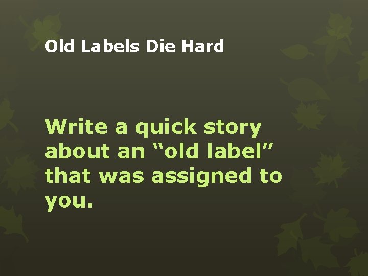 Old Labels Die Hard Write a quick story about an “old label” that was