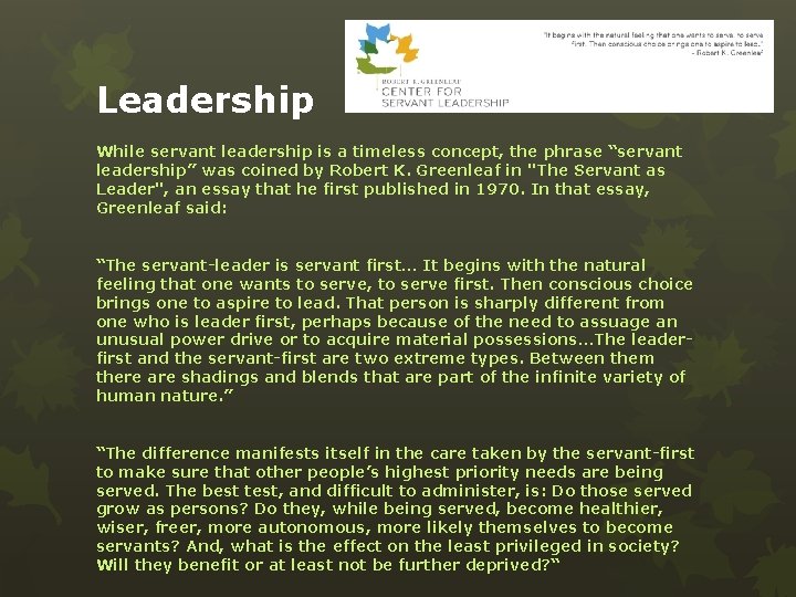 Leadership While servant leadership is a timeless concept, the phrase “servant leadership” was coined