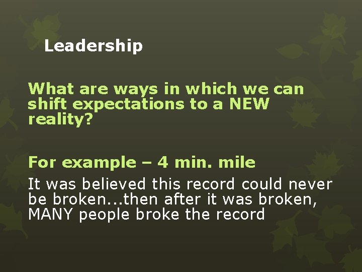 Leadership What are ways in which we can shift expectations to a NEW reality?