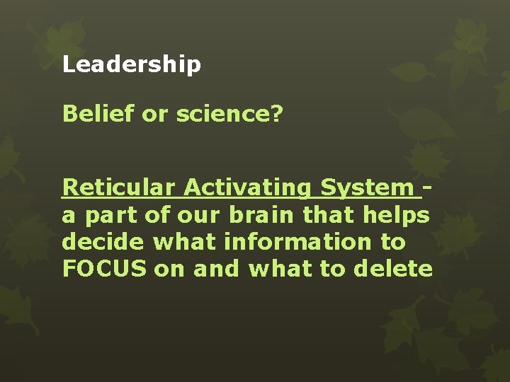 Leadership Belief or science? Reticular Activating System a part of our brain that helps