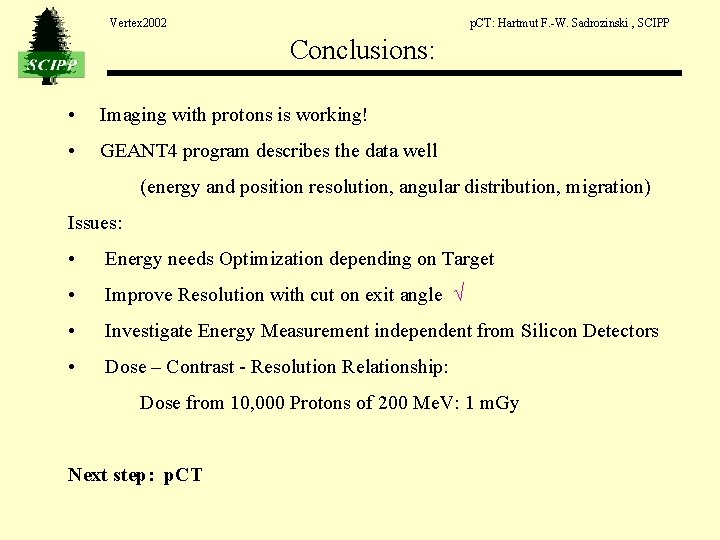 Vertex 2002 p. CT: Hartmut F. -W. Sadrozinski , SCIPP Conclusions: • Imaging with Vertex 2002 p. CT: Hartmut F. -W. Sadrozinski , SCIPP Conclusions: • Imaging with