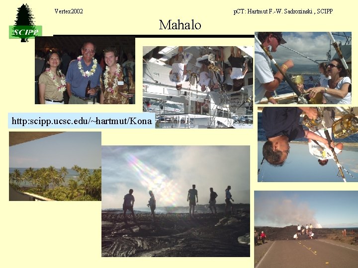 Vertex 2002 p. CT: Hartmut F. -W. Sadrozinski , SCIPP Mahalo http: scipp. ucsc. Vertex 2002 p. CT: Hartmut F. -W. Sadrozinski , SCIPP Mahalo http: scipp. ucsc.