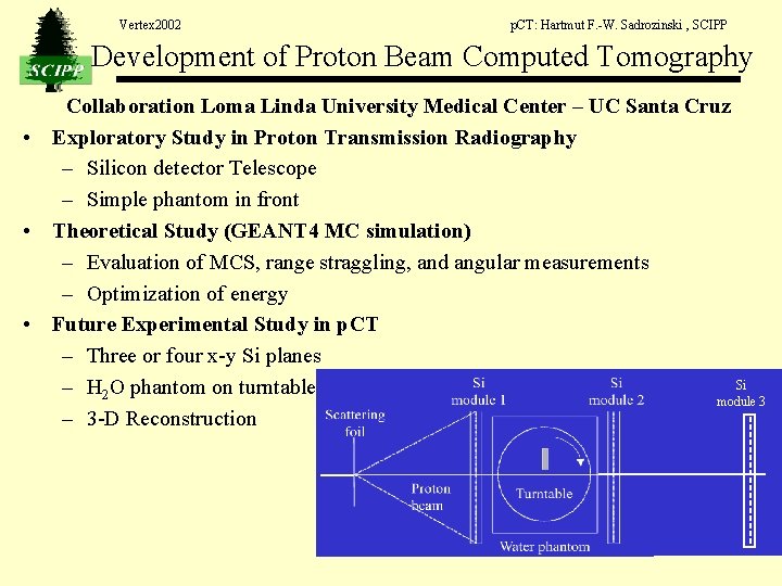 Vertex 2002 p. CT: Hartmut F. -W. Sadrozinski , SCIPP Development of Proton Beam Vertex 2002 p. CT: Hartmut F. -W. Sadrozinski , SCIPP Development of Proton Beam