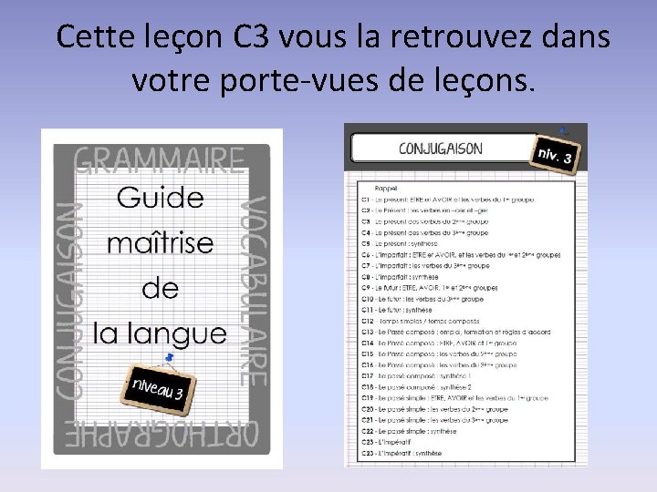 Cette leçon C 3 vous la retrouvez dans votre porte-vues de leçons. 