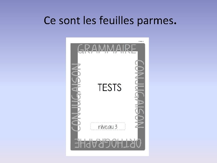 Ce sont les feuilles parmes. 