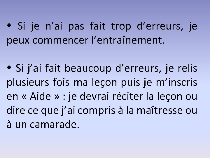  Si je n’ai pas fait trop d’erreurs, je peux commencer l’entraînement. Si j’ai