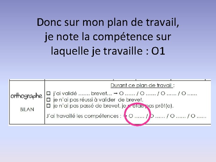 Donc sur mon plan de travail, je note la compétence sur laquelle je travaille