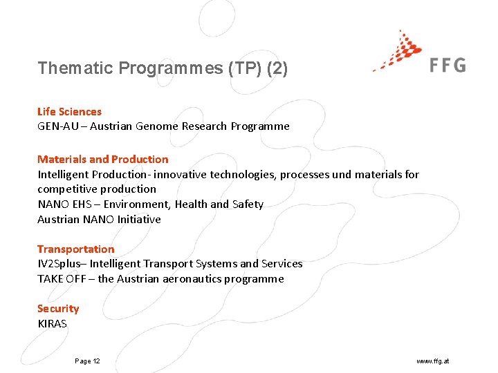 Thematic Programmes (TP) (2) Life Sciences GEN-AU – Austrian Genome Research Programme Materials and