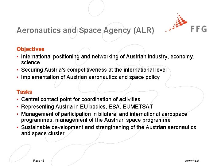 Aeronautics and Space Agency (ALR) Objectives • International positioning and networking of Austrian industry,