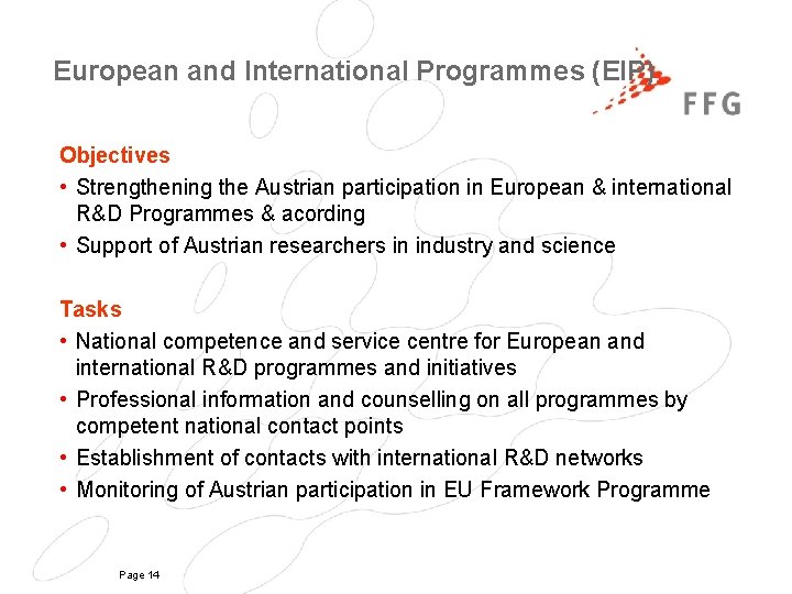 European and International Programmes (EIP) Objectives • Strengthening the Austrian participation in European &